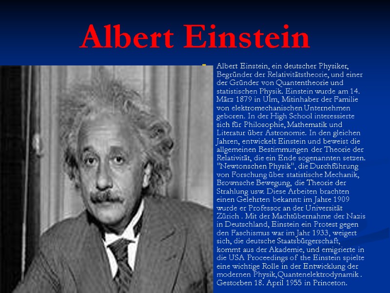 Albert Einstein Albert Einstein, ein deutscher Physiker, Begründer der Relativitätstheorie, und einer der Gründer